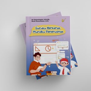 GURUKU BERKARYA,MURIDKU PENERUSNYA