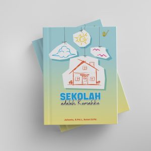SEKOLAH ADALAH RUMAHKU