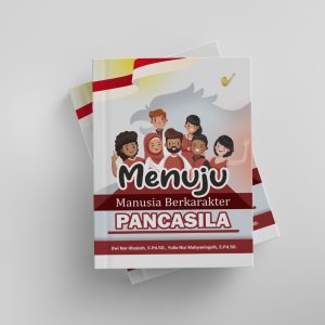 MENUJU MANUSIA BERKARAKTER PANCASILA