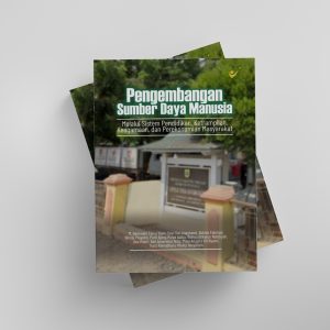 Pengembangan Sumber Daya Manusia Melalui Sistem Pendidikan, Ketrampilan, Keagamaan, dan Perekonomian Masyarakat