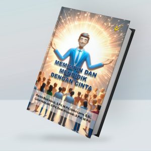 MEMIMPIN DAN MENDIDIK DENGAN CINTA