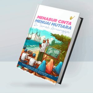 Menabur Cinta Menuai Mutiara di Tanah Amungsa