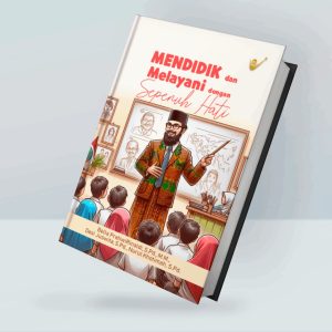 Mendidik dan Melayani dengan Sepenuh Hati