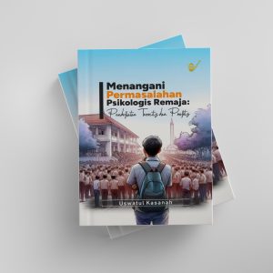 Menangani Permasalahan Psikologis Remaja: Pendekatan Teoritis dan Praktis