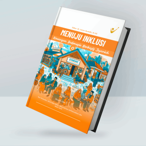 Menuju Inklusi Keuangan Indonesia Berbasis Syariah