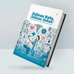 Jalinan Kata, Jalinan Sehat: Komunikasi Efektif dalam Pelayanan Kesehatan