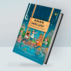 Anak Inklusi: Membangun Masa Depan Yang Setara