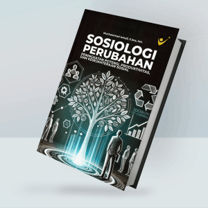 Sosiologi Perubahan: Peningkatan Potensi, Produktivitas, dan Kesejahteraan Sosial