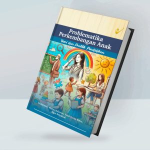 Problematika Perkembangan Anak Teori dan Praktik Pendidikan