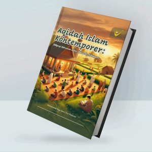 Aqidah Islam Kontemporer Integrasi Keimanan dalam Dinamika Kehidupan