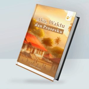 Aku, Waktu, dan Prosesku