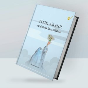 Titik Akhir Diantara Dua Pilihan