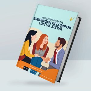 Panduan Praktis Bimbingan Kelompok untuk Siswa