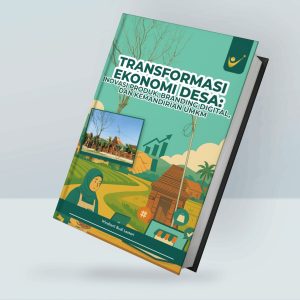 Transformasi Ekonomi Desa: Inovasi Produk, Branding Digital, dan Kemandirian UMKM