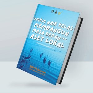 UMKM Naik Kelas Membangun Masa Depan dari Aset Lokal