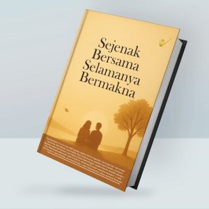 Sejenak Bersama Selamanya Bermakna