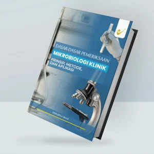 DASAR-DASAR PEMERIKSAAN MIKROBIOLOGI KLINIK PRINSIP, METODE, DAN APLIKASI