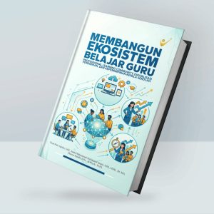 MEMBANGUN EKOSISTEM BELAJAR GURU : PROFESSIONAL LEARNING COMMUNITY, DIGITALISASI PENDIDIKAN, DAN KEPEMIMPINAN KEPALA SEKOLAH