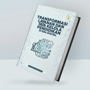 TRANSFORMASI LAYANAN DAN TATA KELOLA PENDIDIKAN DI ERA DIGITAL