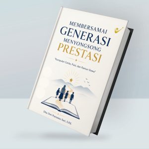 MEMBERSAMAI GENERASI MENYONGSONG PRESTASI: Kumpulan Cerita, Puisi, dan Pantun Siswa